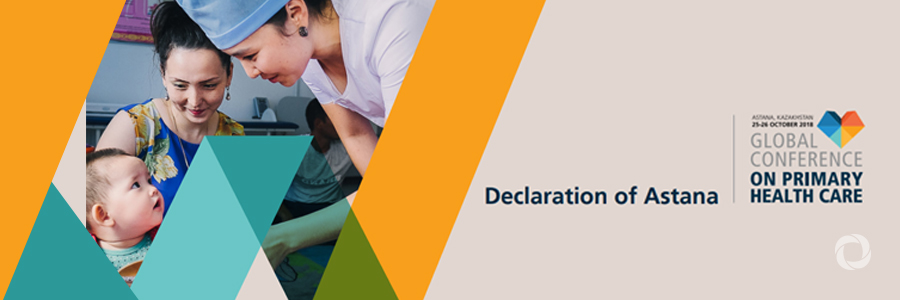 New global commitment to primary health care for all at Astana conference New global commitment to primary health care for all at Astana conference