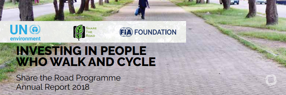 Safe roads for cyclists and pedestrians: UN Environment Share the Road Programme 2018 Annual Report