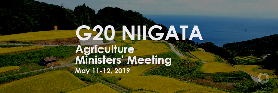 G20 Niigata Agriculture Ministers' Meeting G20 Niigata Agriculture Ministers' Meeting