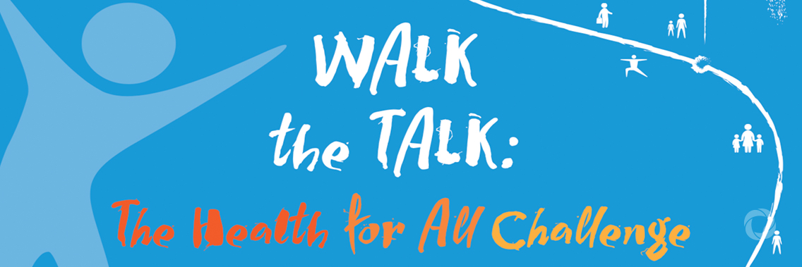 Walk the Talk: The Health for All Challenge 2019 Walk the Talk: The Health for All Challenge 2019
