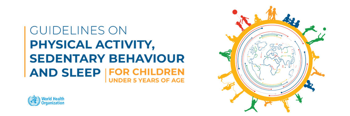 New WHO guidelines on physical activity, sedentary behavior and sleep for children under 5 years of age