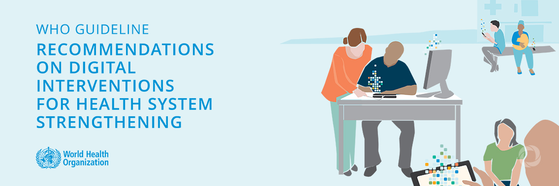 WHO releases first guideline on digital health interventions WHO releases first guideline on digital health interventions