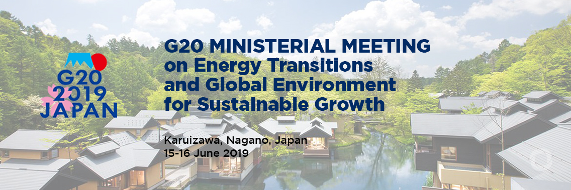 G20 Ministerial Meeting on Energy Transitions and Global Environment for Sustainable Growth