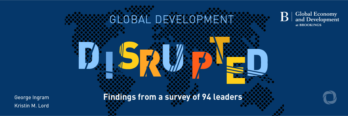 Global development disrupted: Findings from a survey of 94 leaders Global development disrupted: Findings from a survey of 94 leaders