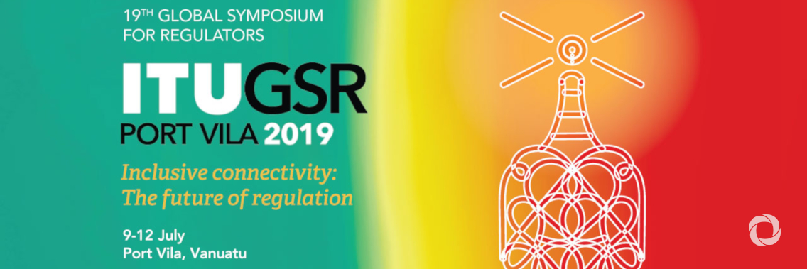 ITU’s Global Symposium for Regulators (GSR-19)