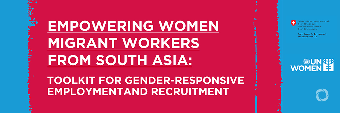 Empowering South Asian women migrant workers through improved contracts Empowering South Asian women migrant workers through improved contracts