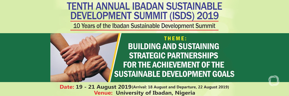 Tenth Annual Ibadan Sustainable Development Summit (ISDS) 2019 Tenth Annual Ibadan Sustainable Development Summit (ISDS) 2019