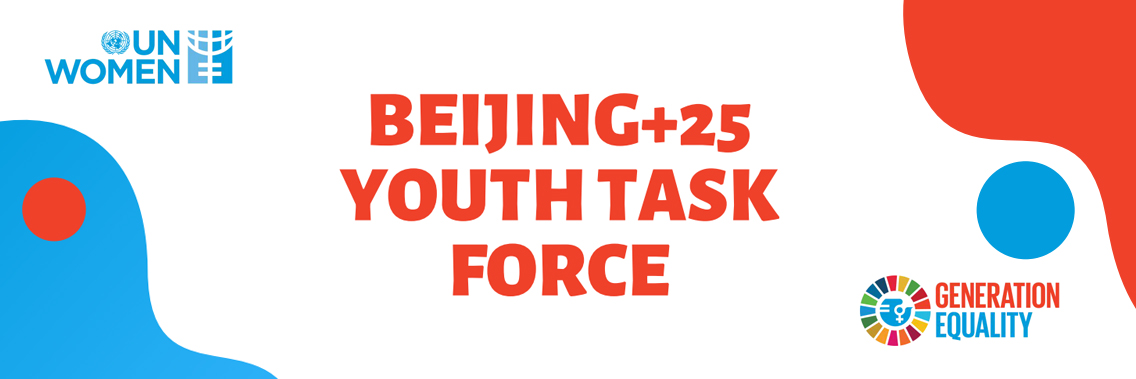 UN Women announces Beijing+25 Youth Task Force UN Women announces Beijing+25 Youth Task Force