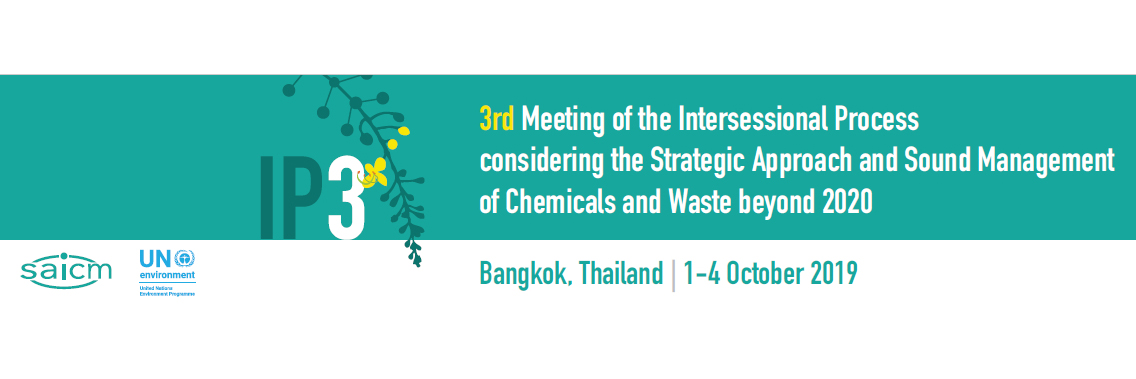 3rd Meeting of the Intersessional Process considering the Strategic Approach and the Sound Management of Chemicals and Waste beyond 2020 3rd Meeting of the Intersessional Process considering the Strategic Approach and the Sound Management of Chemicals and Waste beyond 2020