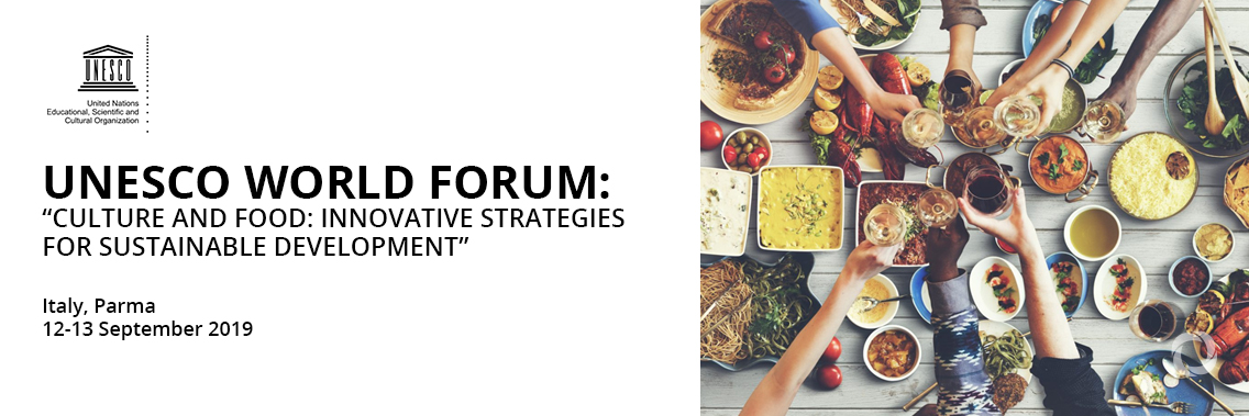 UNESCO World Forum: “Culture and Food: Innovative Strategies for Sustainable Development” UNESCO World Forum: “Culture and Food: Innovative Strategies for Sustainable Development”