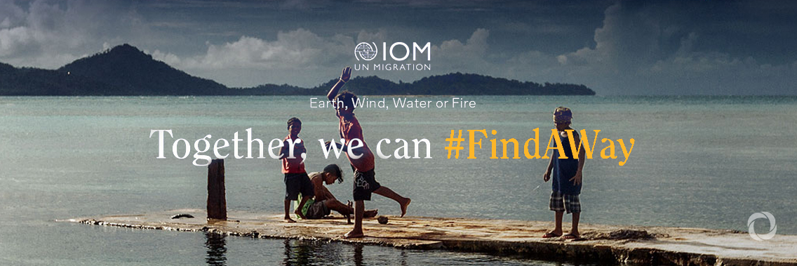 Find A Way: IOM commits to climate migration Find A Way: IOM commits to climate migration