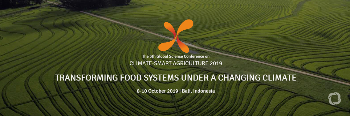 The 5th Global Science Conference on Climate-Smart Agriculture 2019 - Transforming food systems under a changing climate The 5th Global Science Conference on Climate-Smart Agriculture 2019 - Transforming food systems under a changing climate