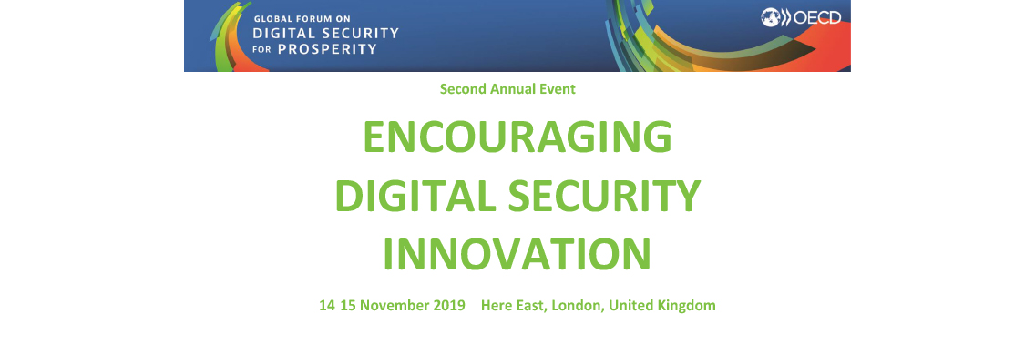 The Global Forum on Digital Security for Prosperity: Encouraging Digital Security Innovation The Global Forum on Digital Security for Prosperity: Encouraging Digital Security Innovation