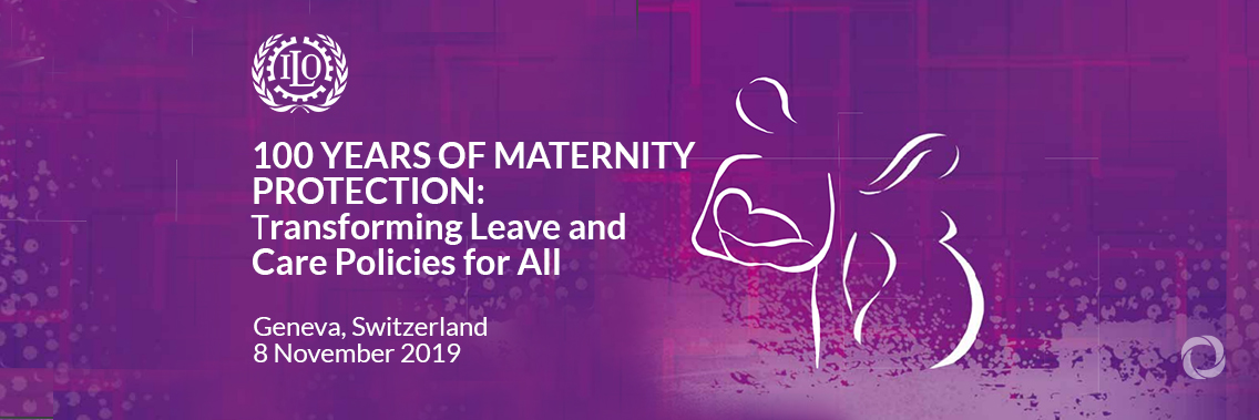 100 Years of Maternity Protection: Transforming Leave and Care Policies for All 100 Years of Maternity Protection: Transforming Leave and Care Policies for All