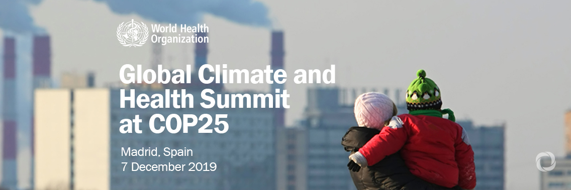 Global Climate and Health Summit at COP25 Global Climate and Health Summit at COP25