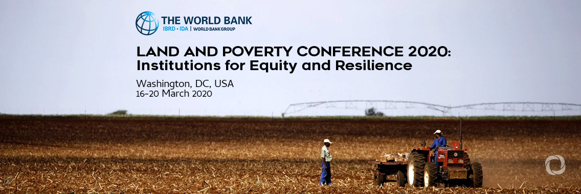Land and Poverty Conference 2020: Institutions for Equity and Resilience Land and Poverty Conference 2020: Institutions for Equity and Resilience