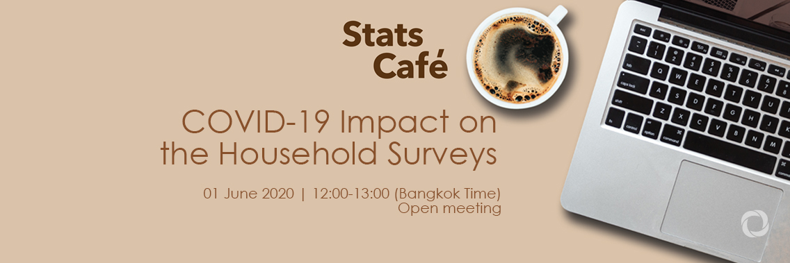 Stats Café series | COVID-19 Impact on the Household Surveys Stats Café series | COVID-19 Impact on the Household Surveys