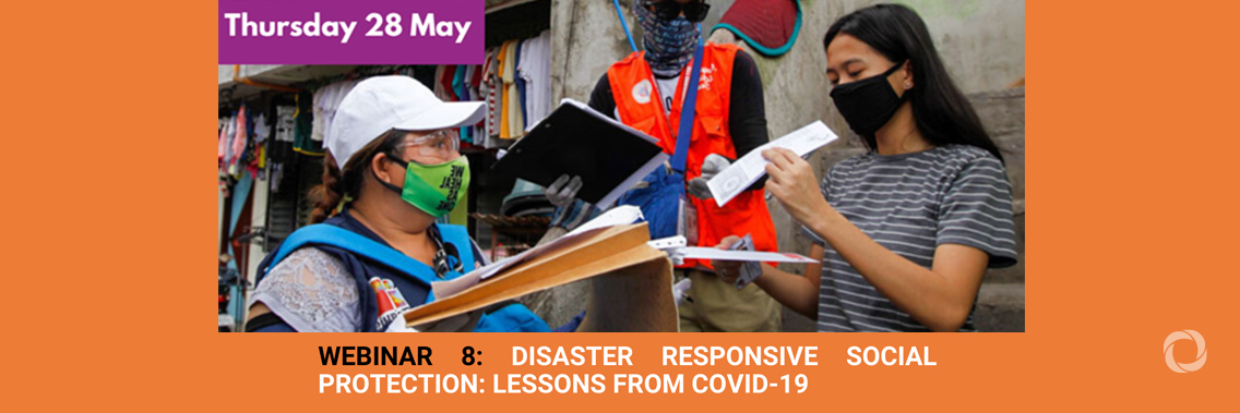 Webinar | Disaster-Responsive Social Protection: Lessons from COVID-19 Webinar | Disaster-Responsive Social Protection: Lessons from COVID-19
