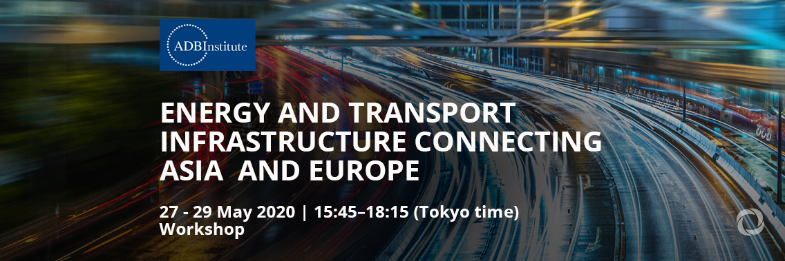 Workshop | Energy and Transport Infrastructure Connecting Asia and Europe