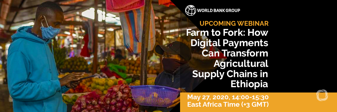 Webinar | How Digital Payments Can Transform Agricultural Supply Chains in Ethiopia Webinar | How Digital Payments Can Transform Agricultural Supply Chains in Ethiopia