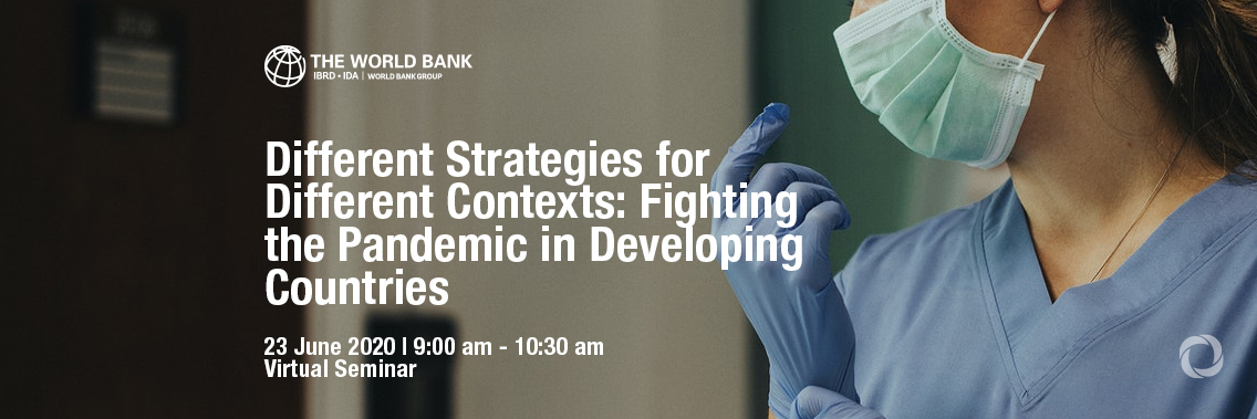 Virtual Seminar | Different Strategies for Different Contexts: Fighting the Pandemic in Developing Countries Virtual Seminar | Different Strategies for Different Contexts: Fighting the Pandemic in Developing Countries