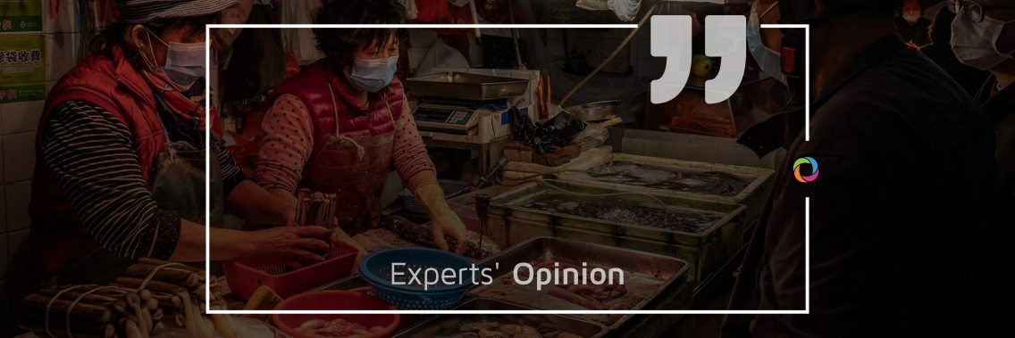 Experts’ Opinions | “Wet Markets” – source of food or infection?