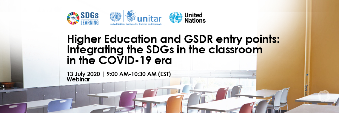 Webinar | Higher Education and GSDR entry points: Integrating the SDGs in the classroom in the COVID-19 era Webinar | Higher Education and GSDR entry points: Integrating the SDGs in the classroom in the COVID-19 era