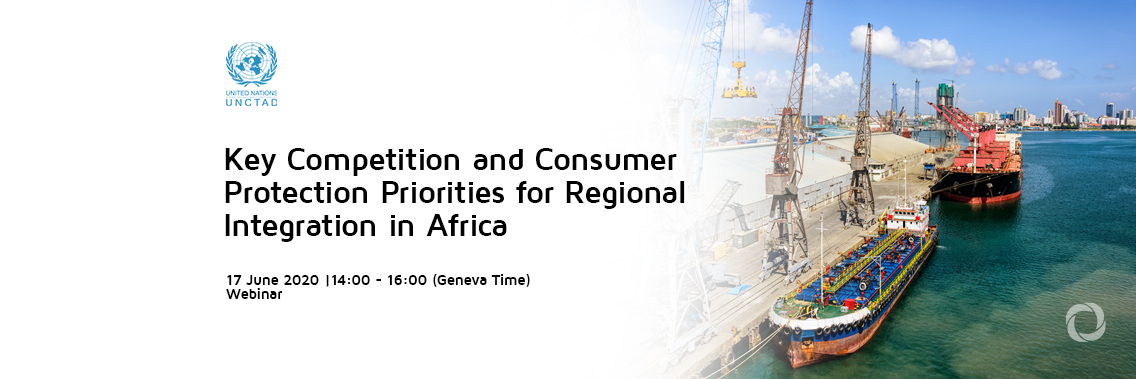 Webinar | Key Competition and Consumer Protection Priorities for Regional Integration in Africa Webinar | Key Competition and Consumer Protection Priorities for Regional Integration in Africa