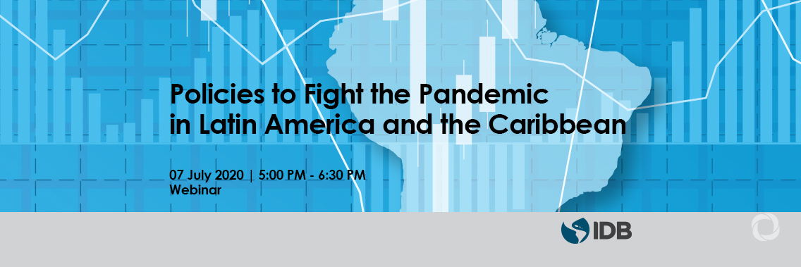 Webinar | Policies to Fight the Pandemic in Latin America and the Caribbean Webinar | Policies to Fight the Pandemic in Latin America and the Caribbean