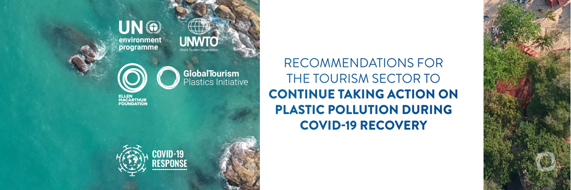 Global tourism sector should continue fight against plastic pollution during and after COVID-19 Global tourism sector should continue fight against plastic pollution during and after COVID-19