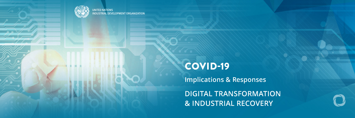 UNIDO publication on digital transformation and industrial recovery in response to the COVID-19 pandemic UNIDO publication on digital transformation and industrial recovery in response to the COVID-19 pandemic