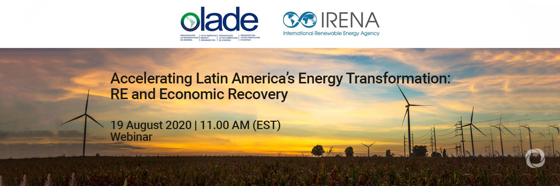 Webinar | Accelerating Latin America’s Energy Transformation: RE and Economic Recovery Webinar | Accelerating Latin America’s Energy Transformation: RE and Economic Recovery
