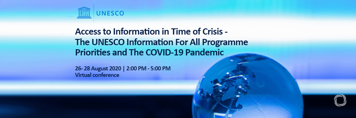 Virtual | Access to Information in Time of Crisis - The UNESCO Information For All Programme Priorities and The COVID-19 Pandemic Virtual | Access to Information in Time of Crisis - The UNESCO Information For All Programme Priorities and The COVID-19 Pandemic