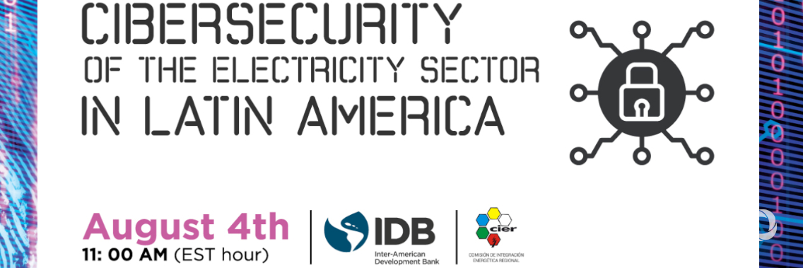 Webinar | Cybersecurity in the Power Sector in Latin America and the Caribbean Webinar | Cybersecurity in the Power Sector in Latin America and the Caribbean