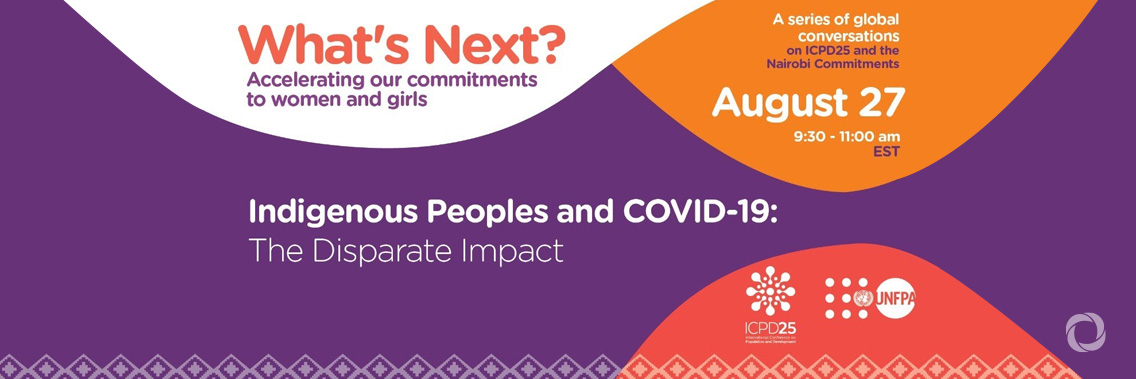 Webinar | Indigenous People and COVID-19 - The Disparate Impact Webinar | Indigenous People and COVID-19 - The Disparate Impact