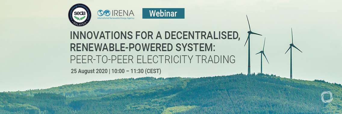 Webinar | Innovations for a Decentralised, Renewable-Powered System: Peer-to-Peer Electricity Trading Webinar | Innovations for a Decentralised, Renewable-Powered System: Peer-to-Peer Electricity Trading