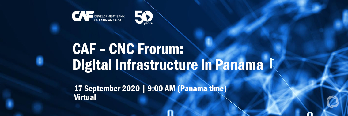 Virtual | CAF – CNC Frorum: Digital Infrastructure in Panama