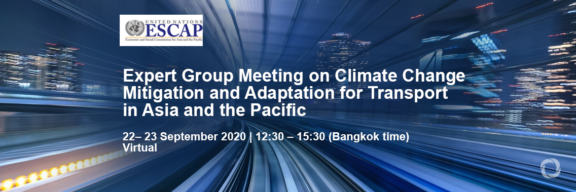 Virtual | Expert Group Meeting on Climate Change Mitigation and Adaptation for Transport in Asia and the Pacific Virtual | Expert Group Meeting on Climate Change Mitigation and Adaptation for Transport in Asia and the Pacific