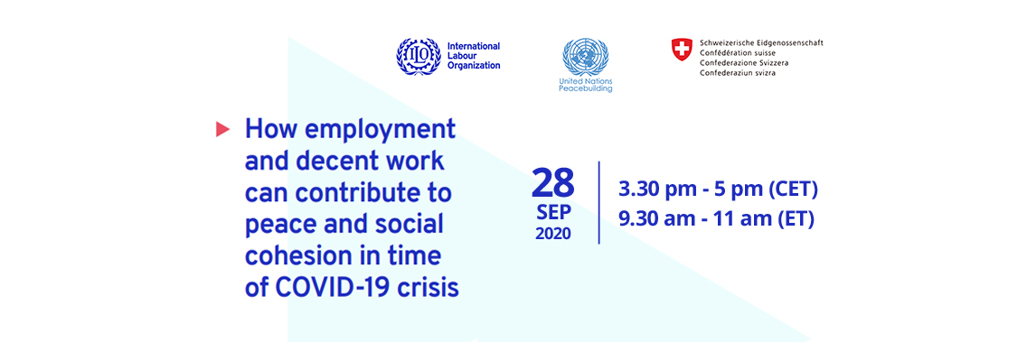 Virtual | How Employment and Decent Work Can Contribute to Peace and Social Cohesion in the Time of the COVID-19 Crisis Virtual | How Employment and Decent Work Can Contribute to Peace and Social Cohesion in the Time of the COVID-19 Crisis