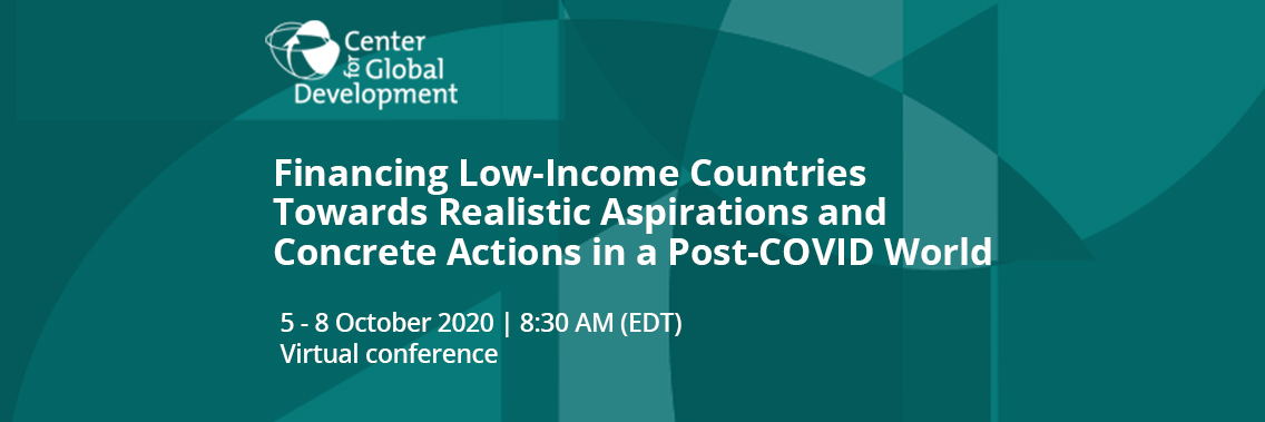 Virtual | Financing Low-Income Countries Towards Realistic Aspirations and Concrete Actions in a Post-COVID World Virtual | Financing Low-Income Countries Towards Realistic Aspirations and Concrete Actions in a Post-COVID World