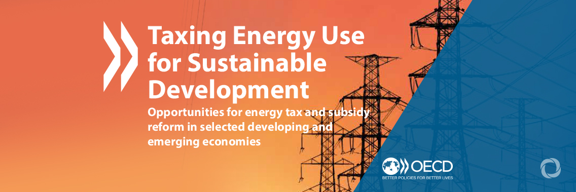Better use of energy taxes could strengthen developing country finances while cutting pollution Better use of energy taxes could strengthen developing country finances while cutting pollution
