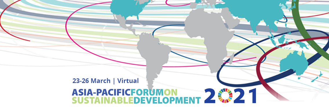 Asia-Pacific Forum on Sustainable Development 2021 | Virtual Asia-Pacific Forum on Sustainable Development 2021 | Virtual