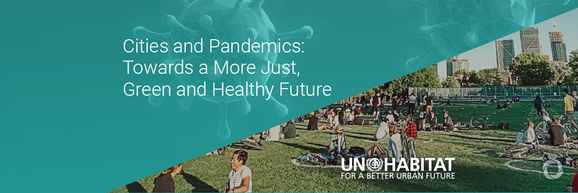 Cities and Pandemics: Towards a more just, green and healthy future Cities and Pandemics: Towards a more just, green and healthy future