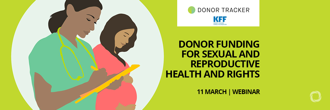 Donor Funding for Sexual and Reproductive Health and Rights | Webinar Donor Funding for Sexual and Reproductive Health and Rights | Webinar