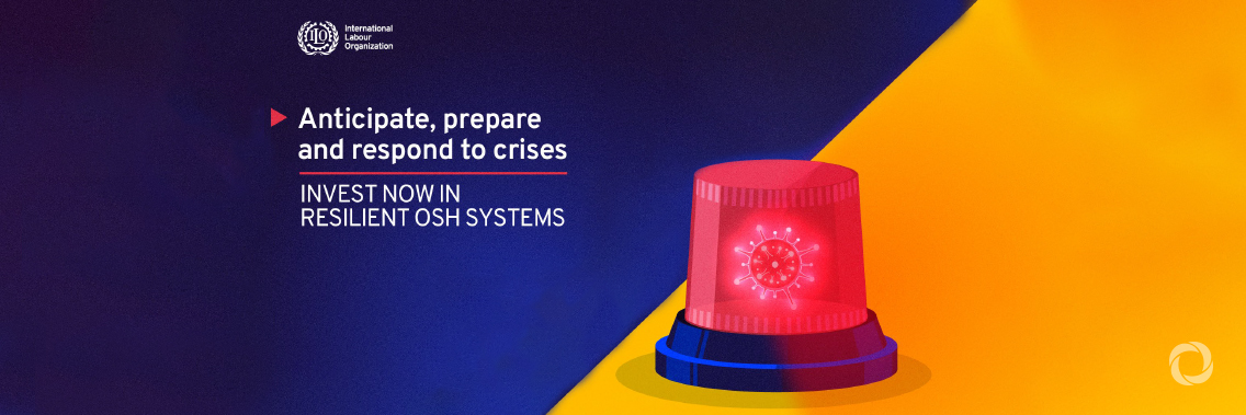 ILO calls for resilient occupational safety and health systems for future emergencies