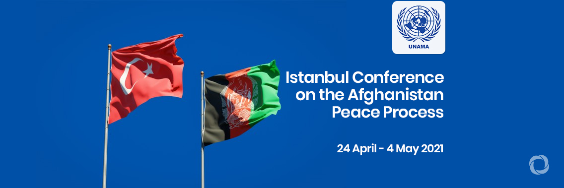 Istanbul Conference on the Afghanistan Peace Process Istanbul Conference on the Afghanistan Peace Process