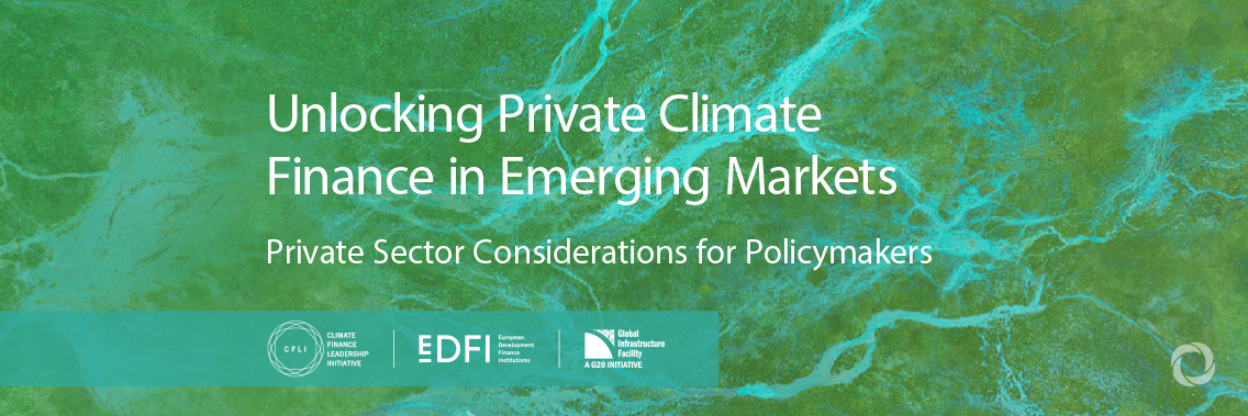 Climate Finance Leadership Initiative details approach for unlocking climate finance in emerging markets Climate Finance Leadership Initiative details approach for unlocking climate finance in emerging markets