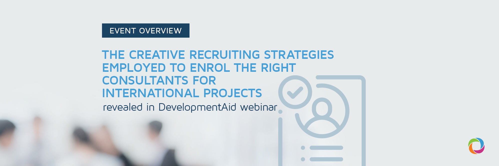 The creative recruiting strategies employed to enrol the right consultants for international projects revealed in DevelopmentAid webinar