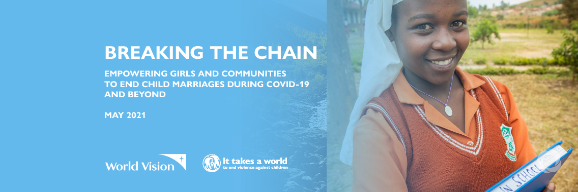 Breaking the Chain: Empowering girls and communities to end child marriages during COVID-19 and beyond Breaking the Chain: Empowering girls and communities to end child marriages during COVID-19 and beyond