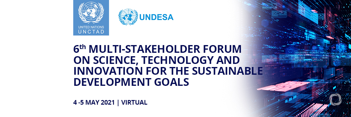 6th Multi-Stakeholder Forum on Science, Technology and Innovation for the Sustainable Development Goals | Virtual 6th Multi-Stakeholder Forum on Science, Technology and Innovation for the Sustainable Development Goals | Virtual